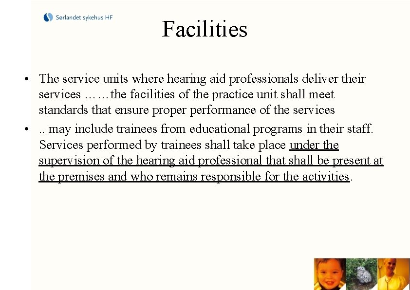 Facilities • The service units where hearing aid professionals deliver their services ……the facilities