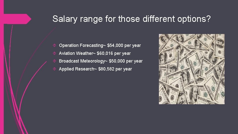 Salary range for those different options? Operation Forecasting~ $54, 000 per year Aviation Weather~