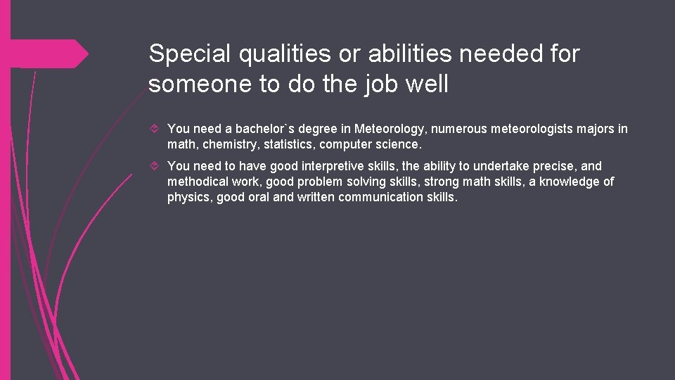 Special qualities or abilities needed for someone to do the job well You need