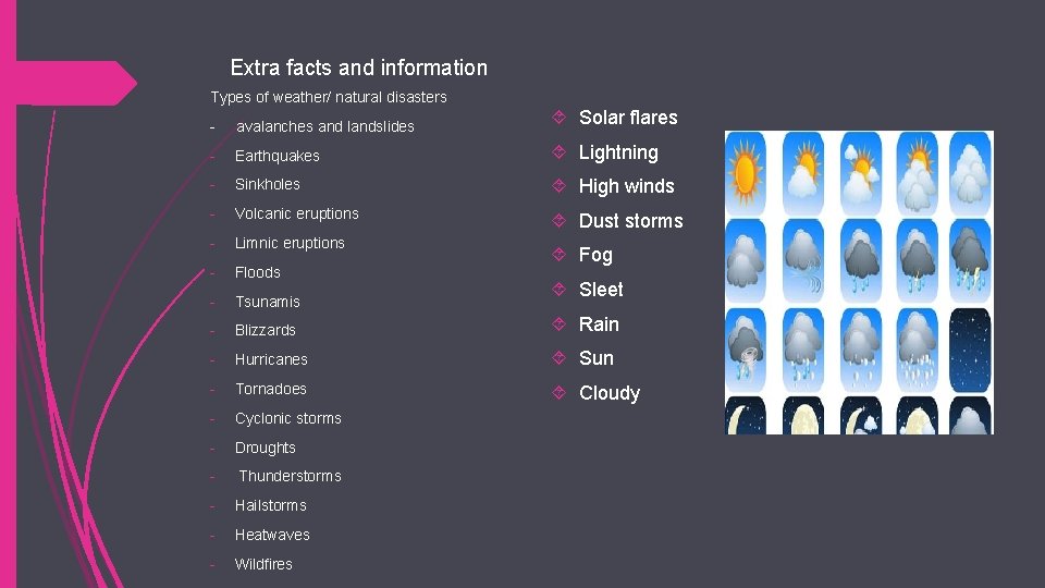 Extra facts and information Types of weather/ natural disasters - avalanches and landslides Solar