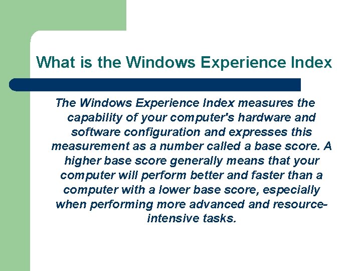 What is the Windows Experience Index The Windows Experience Index measures the capability of