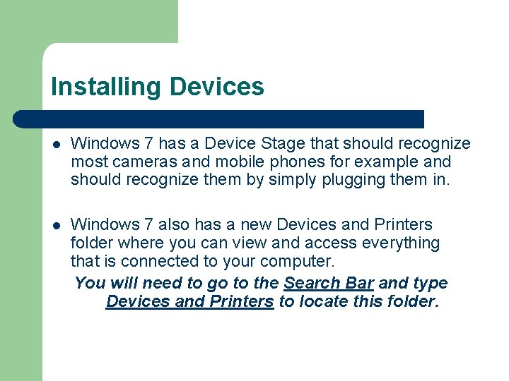 Installing Devices l Windows 7 has a Device Stage that should recognize most cameras