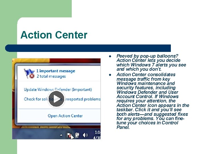 Action Center l l Peeved by pop-up balloons? Action Center lets you decide which