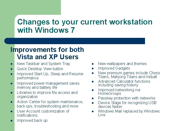 Changes to your current workstation with Windows 7 Improvements for both Vista and XP