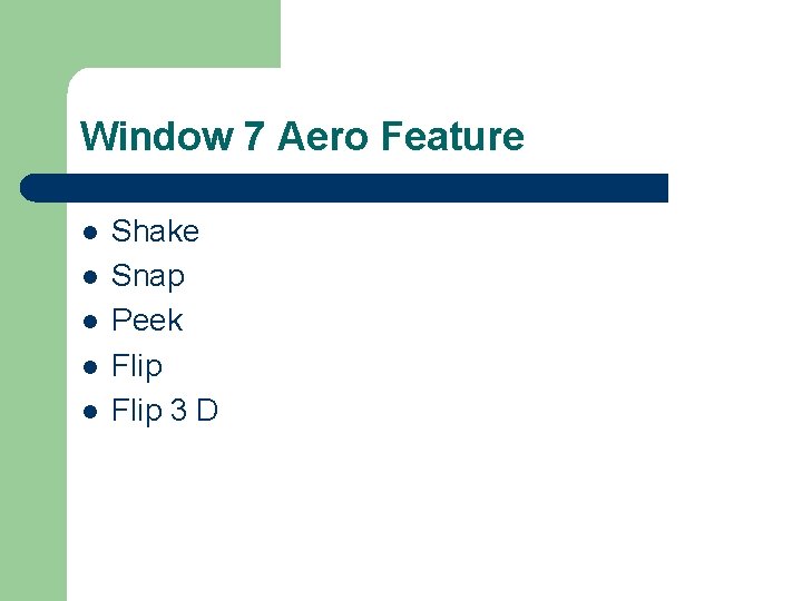 Window 7 Aero Feature l l l Shake Snap Peek Flip 3 D 