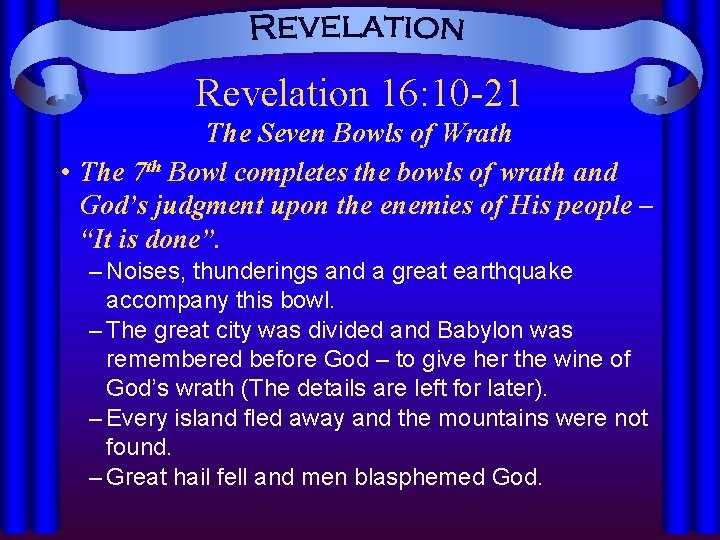 Revelation 16: 10 -21 The Seven Bowls of Wrath • The 7 th Bowl