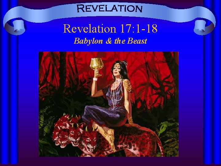 Revelation 17: 1 -18 Babylon & the Beast 