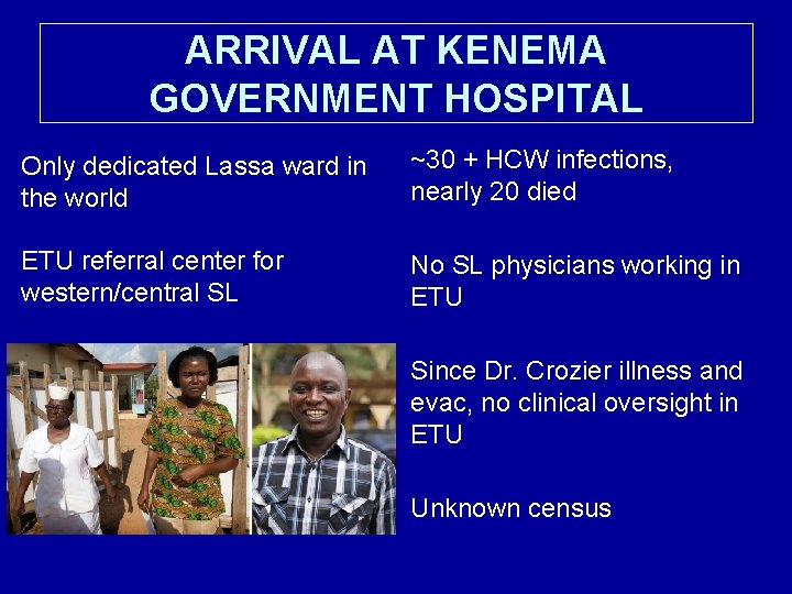 ARRIVAL AT KENEMA GOVERNMENT HOSPITAL Only dedicated Lassa ward in the world ~30 +