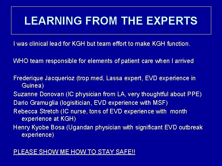 LEARNING FROM THE EXPERTS I was clinical lead for KGH but team effort to