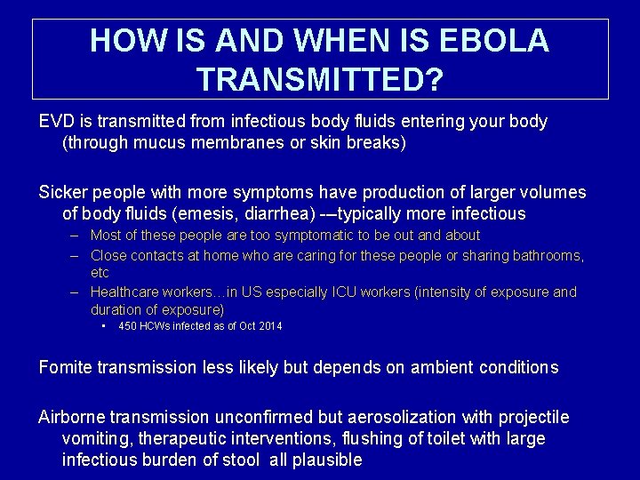HOW IS AND WHEN IS EBOLA TRANSMITTED? EVD is transmitted from infectious body fluids