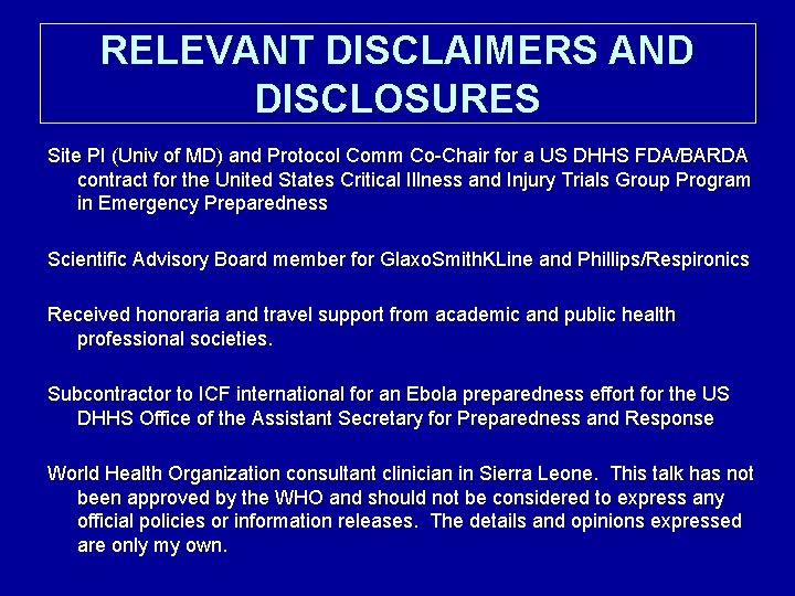RELEVANT DISCLAIMERS AND DISCLOSURES Site PI (Univ of MD) and Protocol Comm Co-Chair for