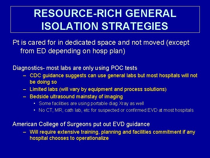 RESOURCE-RICH GENERAL ISOLATION STRATEGIES Pt is cared for in dedicated space and not moved