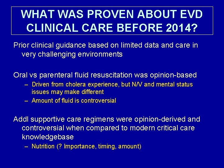 WHAT WAS PROVEN ABOUT EVD CLINICAL CARE BEFORE 2014? Prior clinical guidance based on