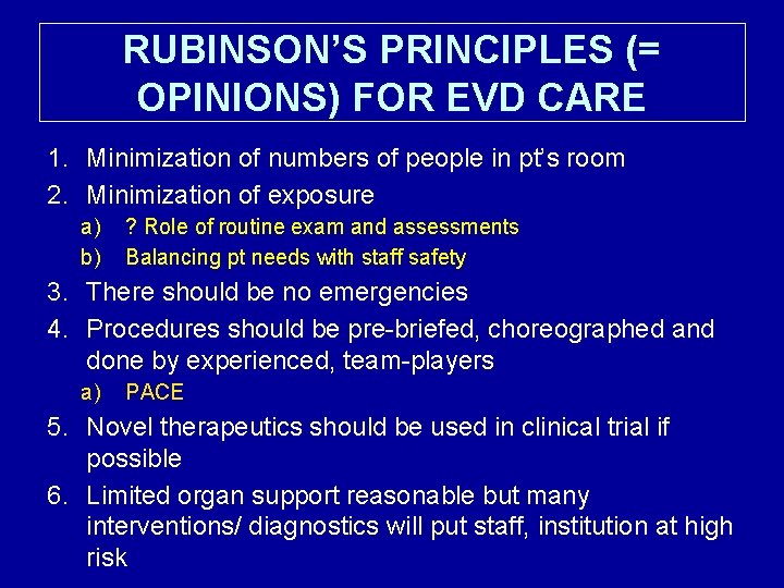 RUBINSON’S PRINCIPLES (= OPINIONS) FOR EVD CARE 1. Minimization of numbers of people in