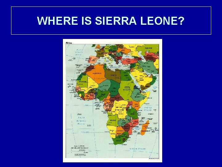 WHERE IS SIERRA LEONE? 