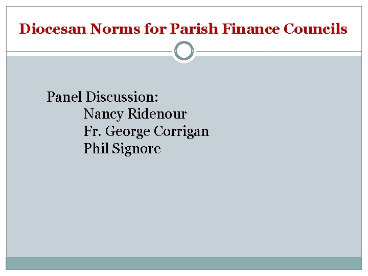 Diocesan Norms for Parish Finance Councils Panel Discussion: Nancy Ridenour Fr. George Corrigan Phil