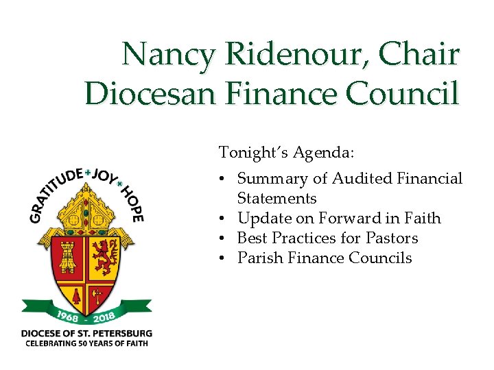 Nancy Ridenour, Chair Diocesan Finance Council Tonight’s Agenda: • Summary of Audited Financial Statements