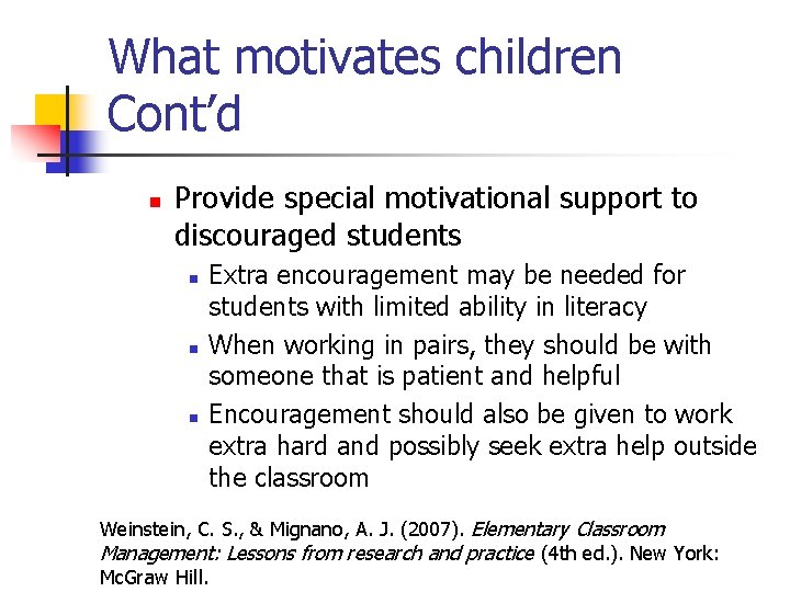 What motivates children Cont’d n Provide special motivational support to discouraged students n n