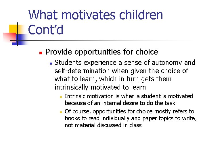 What motivates children Cont’d n Provide opportunities for choice n Students experience a sense