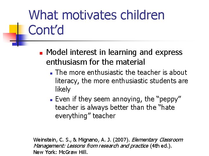 What motivates children Cont’d n Model interest in learning and express enthusiasm for the