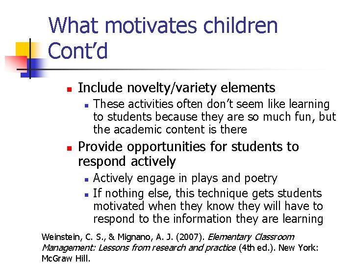 What motivates children Cont’d n Include novelty/variety elements n n These activities often don’t
