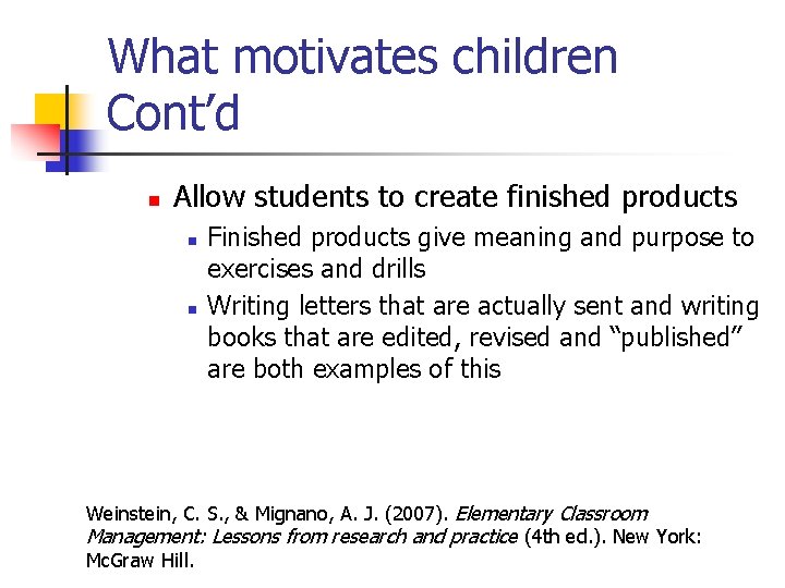 What motivates children Cont’d n Allow students to create finished products n n Finished