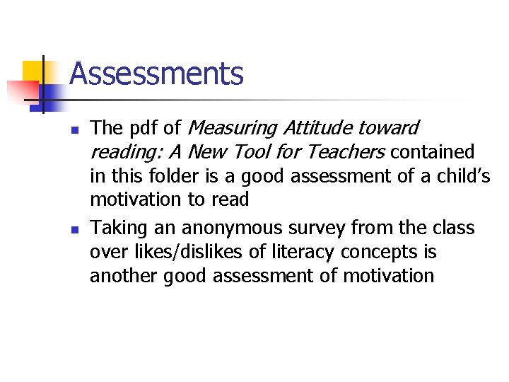 Assessments n n The pdf of Measuring Attitude toward reading: A New Tool for