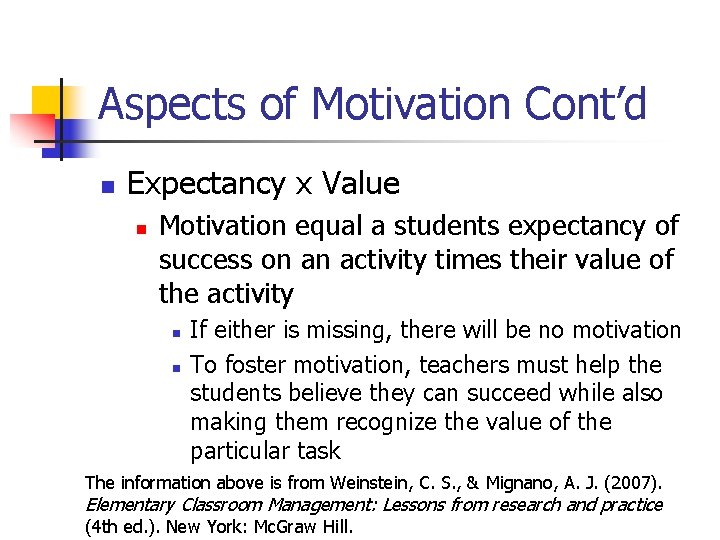 Aspects of Motivation Cont’d n Expectancy x Value n Motivation equal a students expectancy