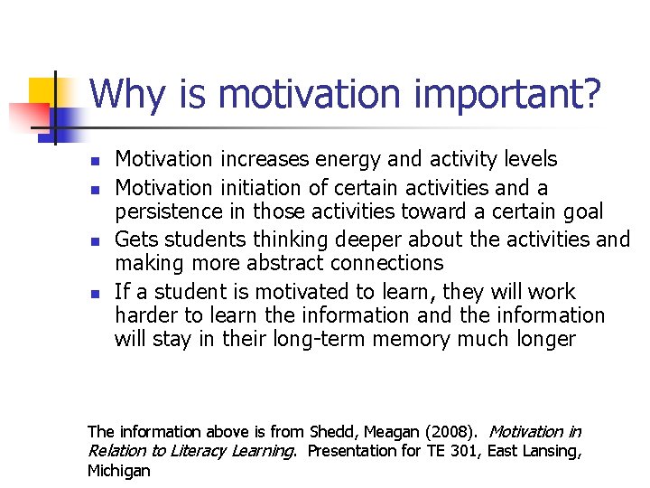 Why is motivation important? n n Motivation increases energy and activity levels Motivation initiation