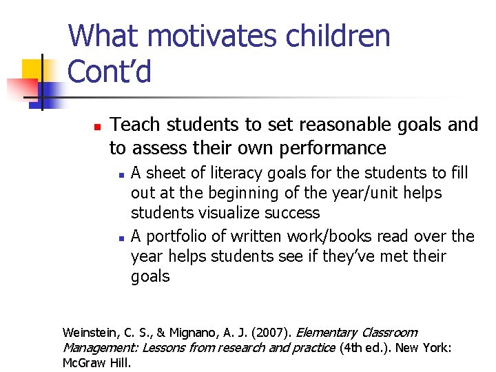 What motivates children Cont’d n Teach students to set reasonable goals and to assess