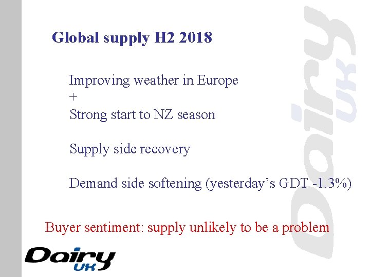 Global supply H 2 2018 Improving weather in Europe + Strong start to NZ