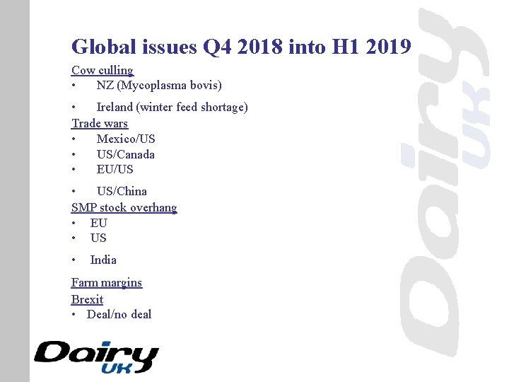 Global issues Q 4 2018 into H 1 2019 Cow culling • NZ (Mycoplasma