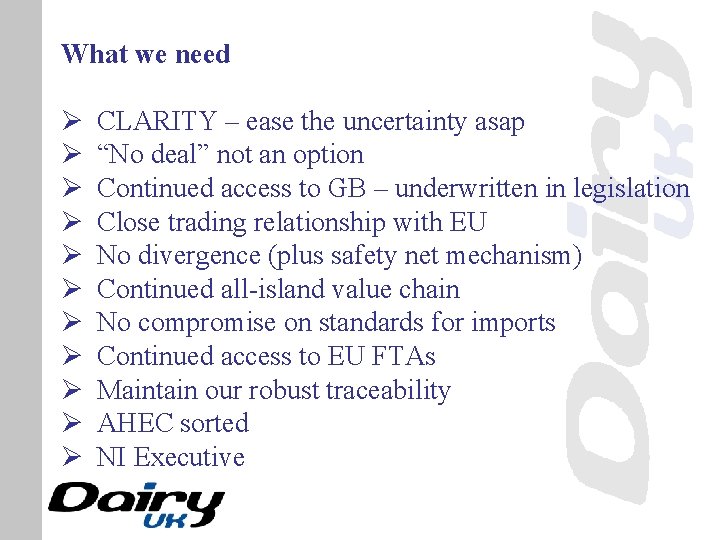 What we need Ø Ø Ø CLARITY – ease the uncertainty asap “No deal”