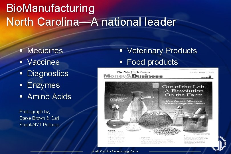 Bio. Manufacturing North Carolina—A national leader § Medicines § Veterinary Products § Vaccines §