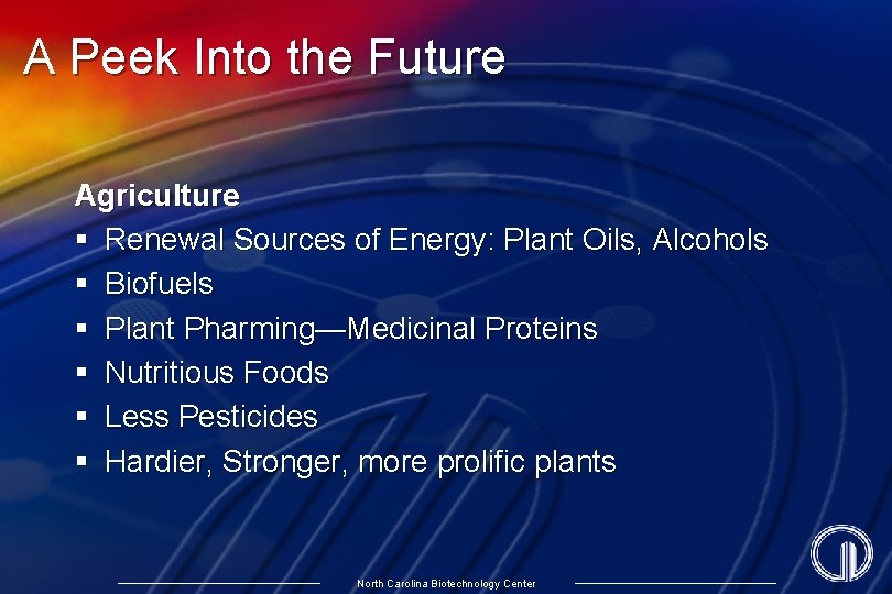 A Peek Into the Future Agriculture § Renewal Sources of Energy: Plant Oils, Alcohols