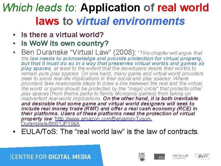 Which leads to: Application of real world laws to virtual environments • Is there