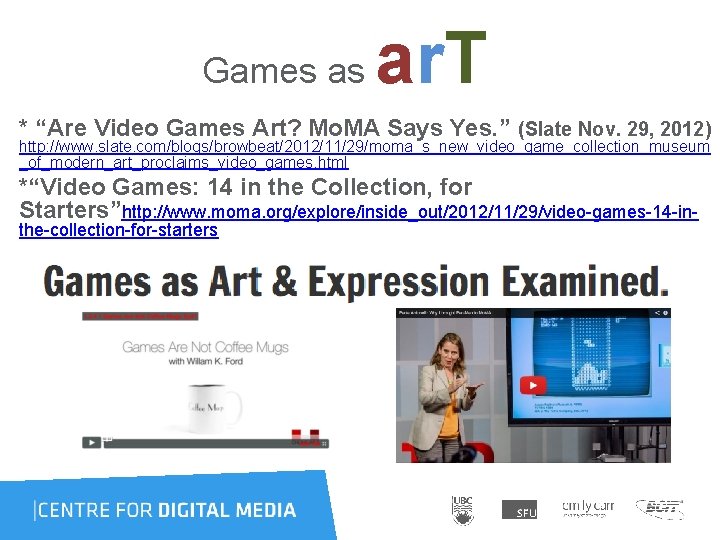  Games as ar. T * “Are Video Games Art? Mo. MA Says Yes.