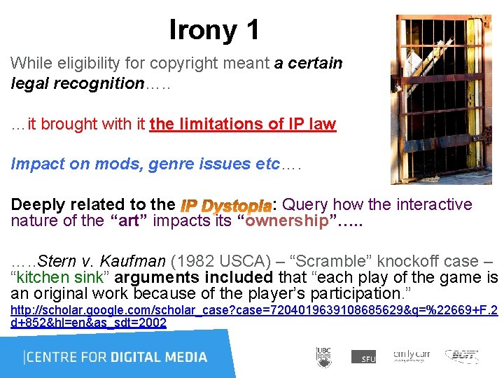 Irony 1 While eligibility for copyright meant a certain legal recognition…. . …it