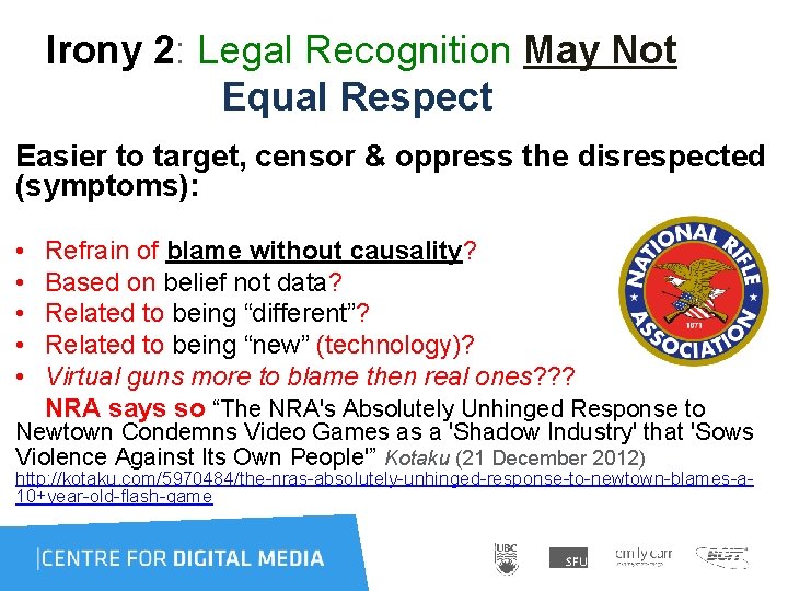 Irony 2: Legal Recognition May Not Equal Respect Easier to target, censor & oppress