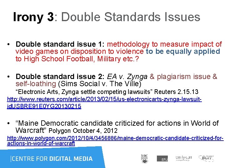 Irony 3: Double Standards Issues • Double standard issue 1: methodology to measure impact