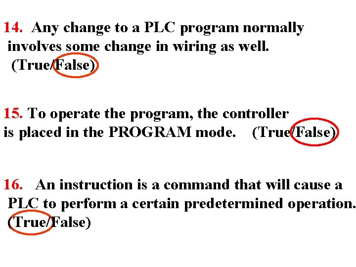 14. Any change to a PLC program normally involves some change in wiring as