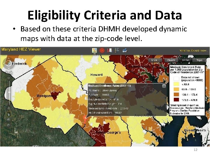 Eligibility Criteria and Data • Based on these criteria DHMH developed dynamic maps with