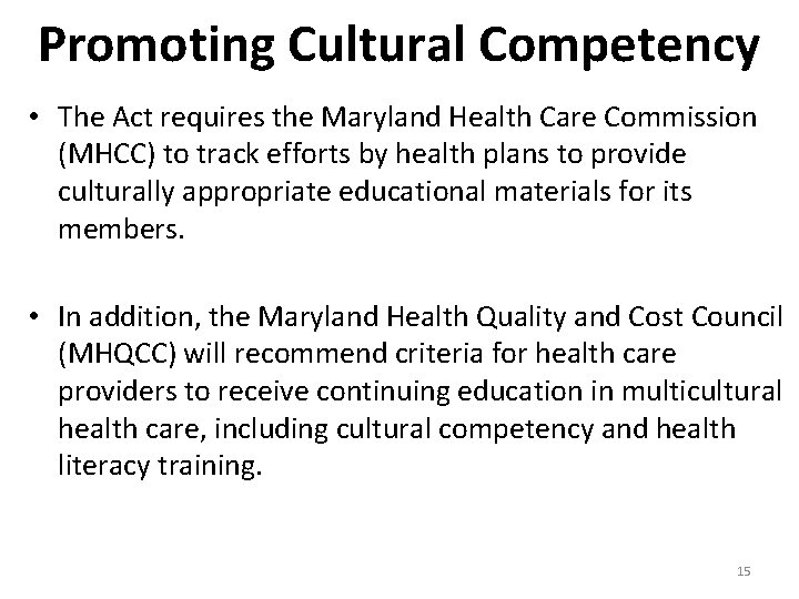 Promoting Cultural Competency • The Act requires the Maryland Health Care Commission (MHCC) to
