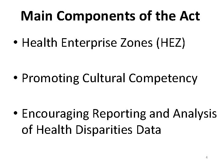 Main Components of the Act • Health Enterprise Zones (HEZ) • Promoting Cultural Competency