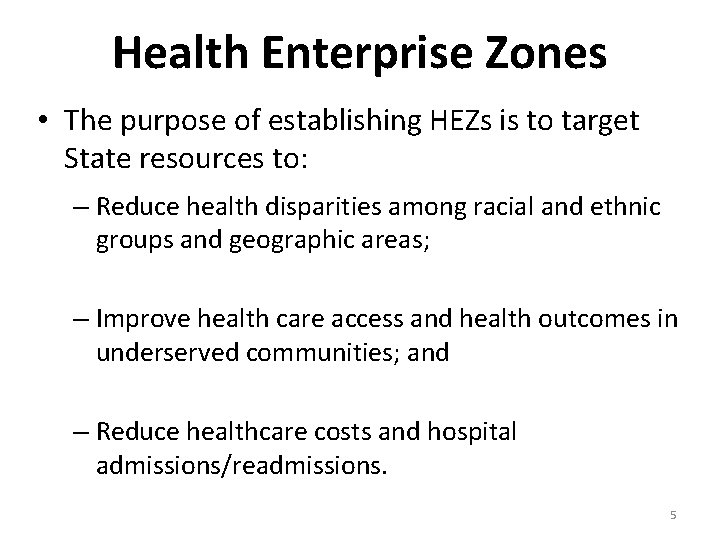 Health Enterprise Zones • The purpose of establishing HEZs is to target State resources