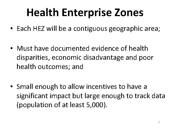 Health Enterprise Zones • Each HEZ will be a contiguous geographic area; • Must