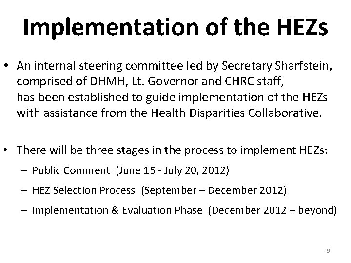 Implementation of the HEZs • An internal steering committee led by Secretary Sharfstein, comprised