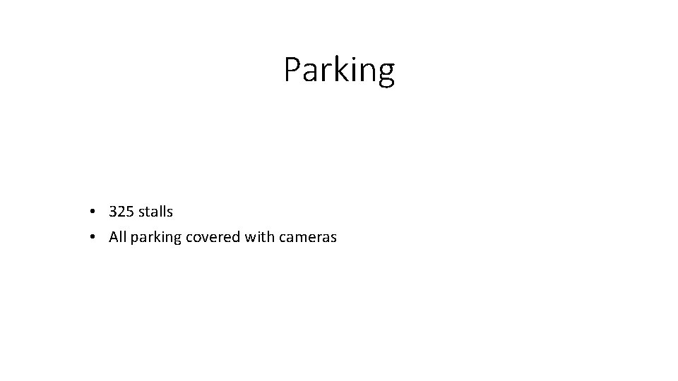 Parking • 325 stalls • All parking covered with cameras 