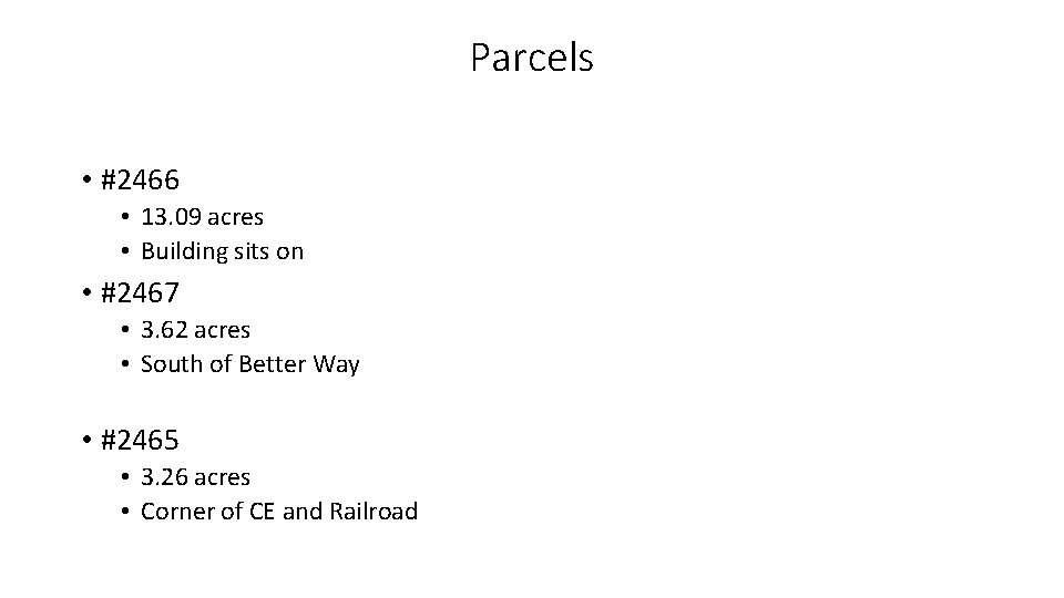 Parcels • #2466 • 13. 09 acres • Building sits on • #2467 •
