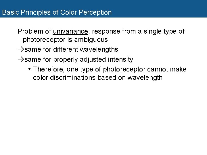 Basic Principles of Color Perception Problem of univariance: response from a single type of